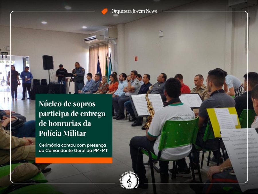 Núcleo de Sopros da Orquestra Jovem participa de entrega de honrarias da Polícia Militar