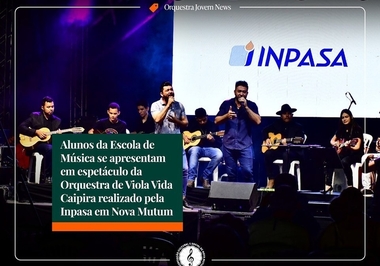 Alunos apresentam espetáculo ‘Orquestra de Viola Caipira’ promovido pela Inpasa
